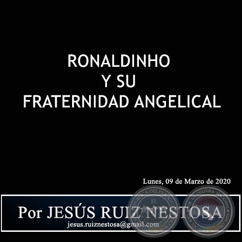 RONALDINHO Y SU FRATERNIDAD ANGELICAL - Por JESÚS RUIZ NESTOSA - Lunes, 09 de Marzo de 2020